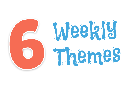 6 Weekly Themes